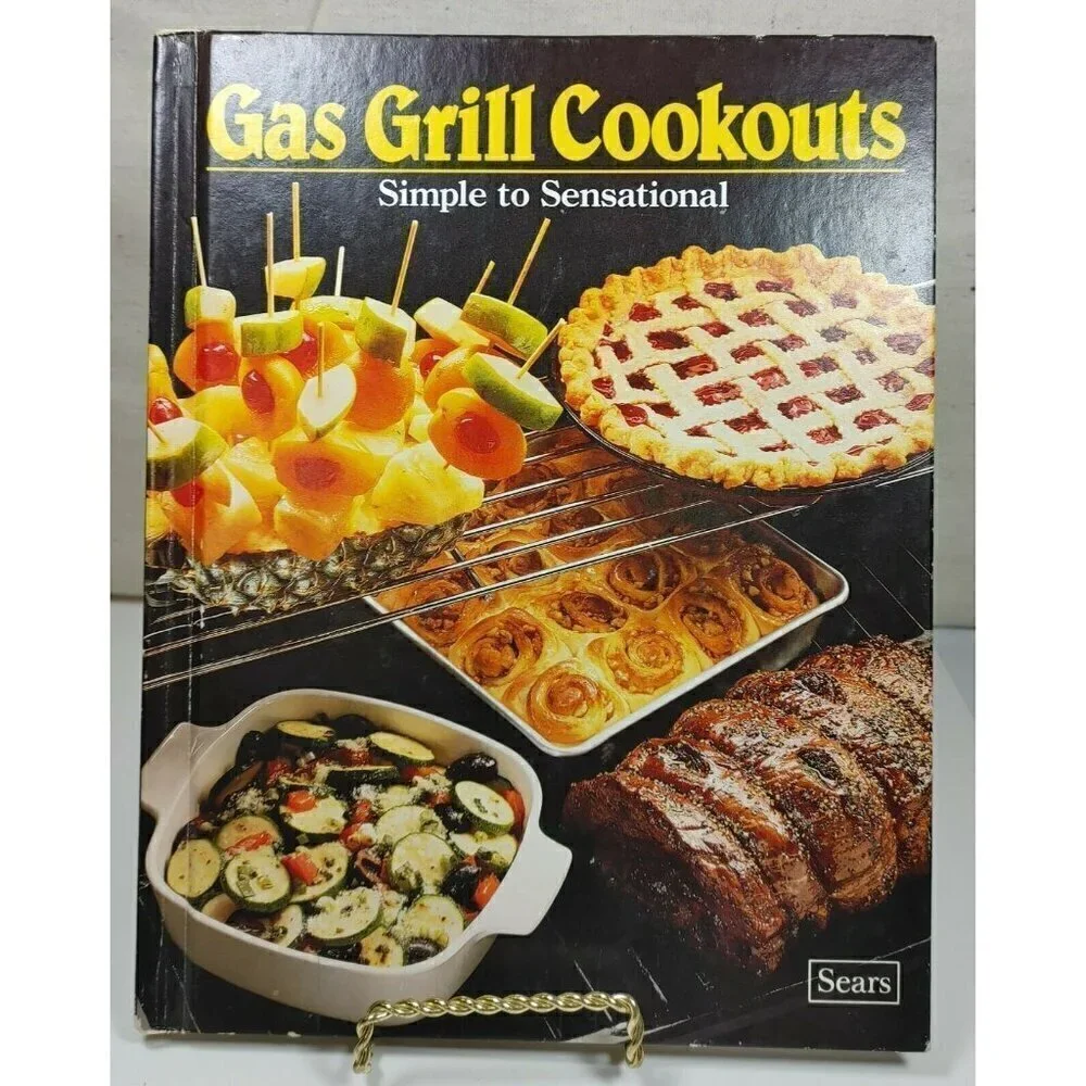 Gas Grill Cookouts Simple To Sensational Sears 1984 Food Recipes Hardcover Books